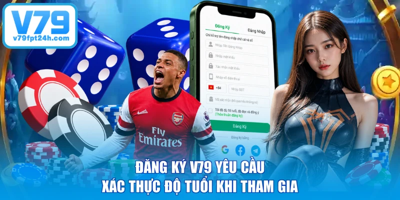 Đăng ký V79 yêu cầu xác thực độ tuổi khi tham gia