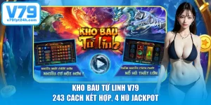Kho Báu Tứ Linh V79 - 243 Cách Kết Hợp, 4 Hũ Jackpot