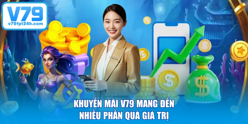 Khuyến mãi V79 mang đến nhiều phần quà giá trị