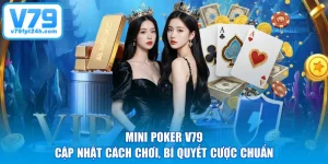 Mini Poker V79 - Cập Nhật Cách Chơi, Bí Quyết Cược Chuẩn