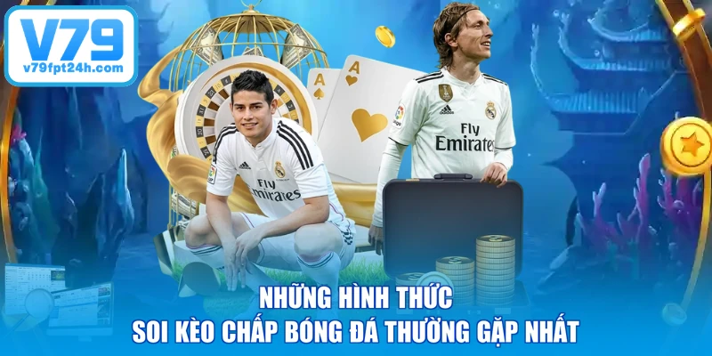 Những hình thức soi kèo chấp bóng đá thường gặp nhất