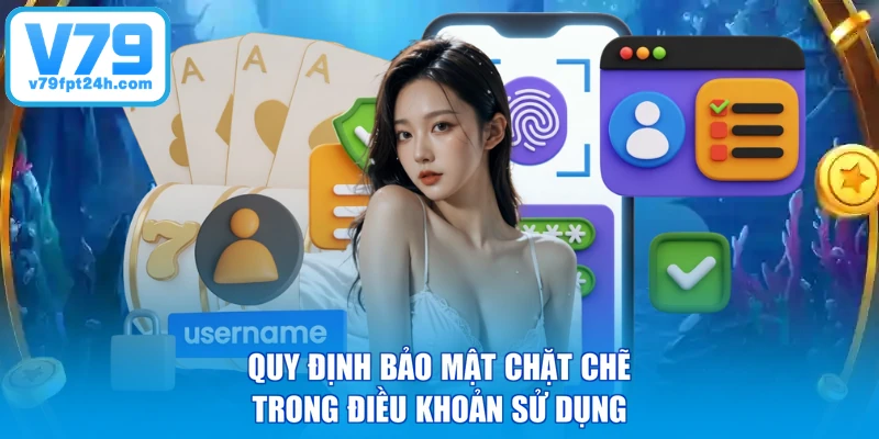 Quy định bảo mật chặt chẽ trong điều khoản sử dụng