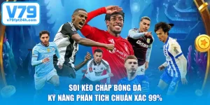 Soi Kèo Chấp Bóng Đá -  Kỹ Năng Phân Tích Chuẩn Xác 99%