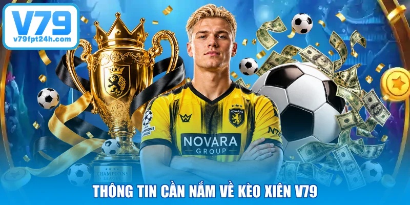 Thông tin cần nắm về kèo xiên V79