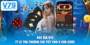 Xóc Đĩa V79 - Tỷ Lệ Trả Thưởng Chi Tiết Cho 6 Cửa Cược